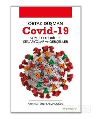 Ortak Düşman Covid-19 Komlo Teorileri, Senaryolar ve Gerçekler - Hiper Yayın