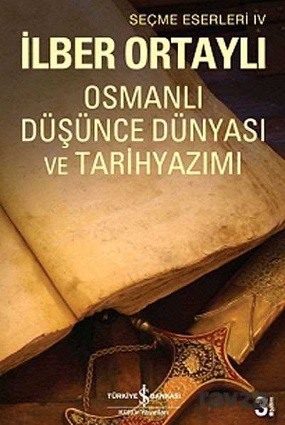 Osmanlı Düşünce Dünyası ve Tarih Yazımı - İş Bankası Yayınları