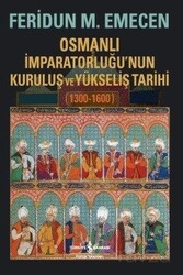 Osmanlı İmparatorluğu'nun Kuruluş ve Yükseliş Tarihi (1300-1600) - İş Bankası Yayınları