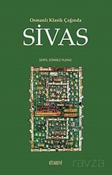 Osmanlı Klasik Çağında Sivas - Kitabevi Yayıncılık