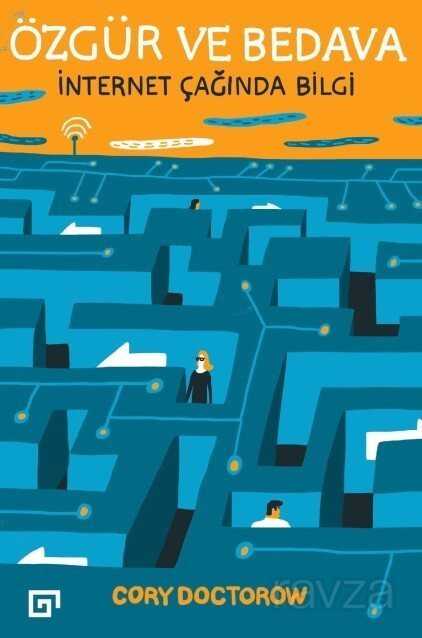 Özgür ve Bedava: İnternet Çağında Bilgi - Koç Üniversitesi Yayınları