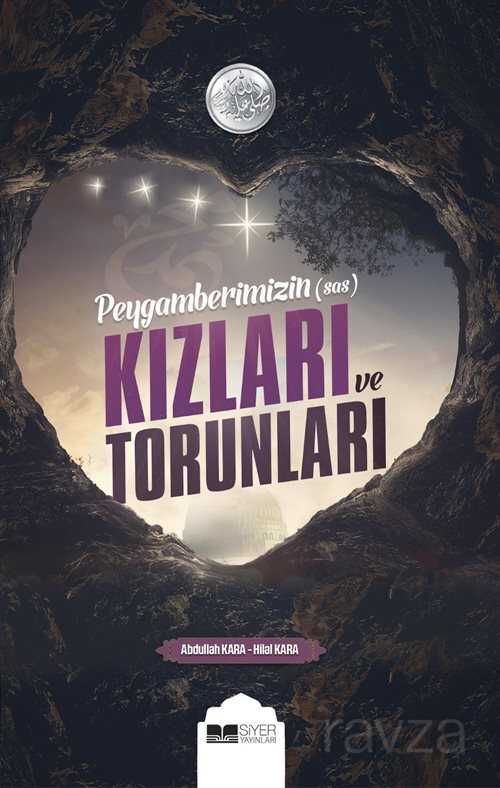 Peygamberimizin (Sas) Kızları ve Torunları - Siyer Yayınları