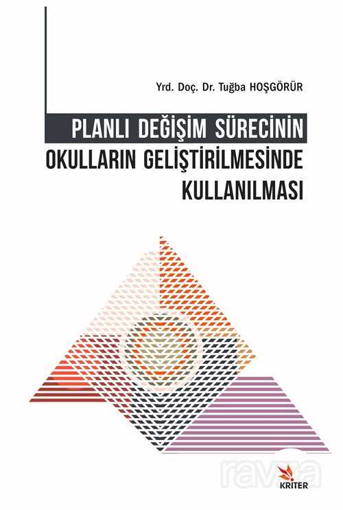Planlı Değişim Sürecinin Okulların Geliştirilmesinde Kullanılması - Kriter Basım Yayın Dağıtım
