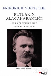 Putların Alacakaranlığı ya da Çekiçle Felsefe Yapmanın Yolları - Can Yayınları