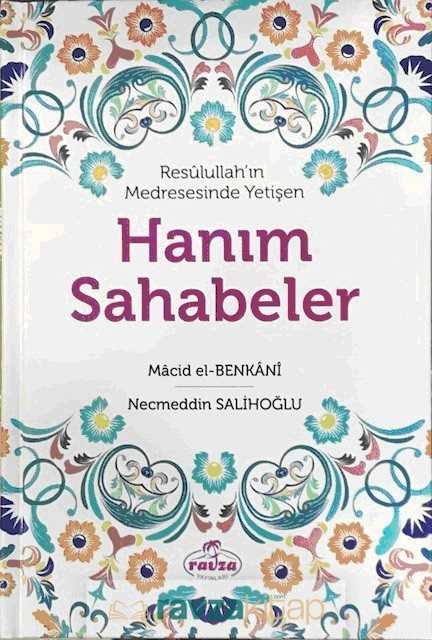 Resulullah’ın Medresesinde Yetişen Hanım Sahabeler (Ciltli) - Ravza Yayınları