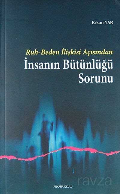 Ruh Beden İlişkisi Açısından İnsanın Bütünlüğü Sorunu