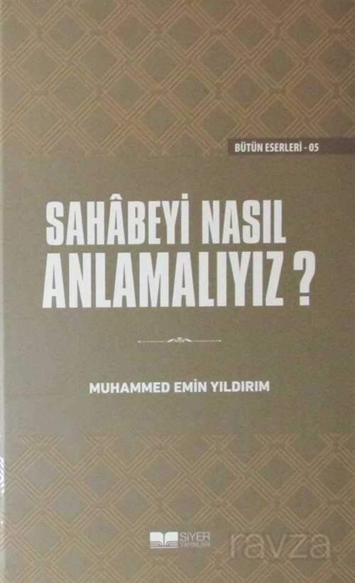 Sahabeyi Nasıl Anlamalıyız? (Ciltli) - Siyer Yayınları