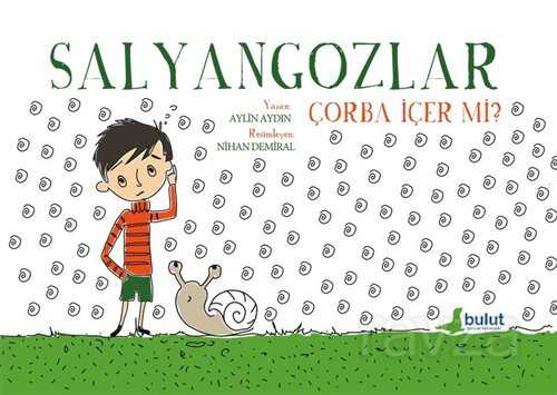 Salyangozlar Çorba İçer Mi? - Bulut Yayınları