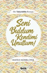Seni Buldum Kendimi Unuttum - Çelik Yayınevi