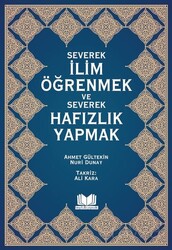 Severek İlim Öğrenmek ve Severek Hafızlık Yapmak - Kitap Kalbi Yayıncılık