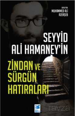 Seyyid Ali Hamaney'in Zindan ve Sürgün Hatıraları - Feta