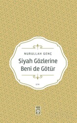 Siyah Gözlerine Beni de Götür - Timaş Yayınları