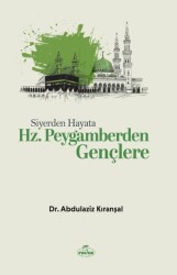 Siyerden Hayata Hz. Peygamberden Gençlere - Ravza Yayınları