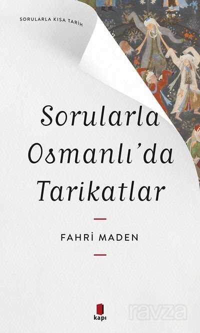 Sorularla Osmanlı'da Tarikatlar / Sorularla Kısa Tarih