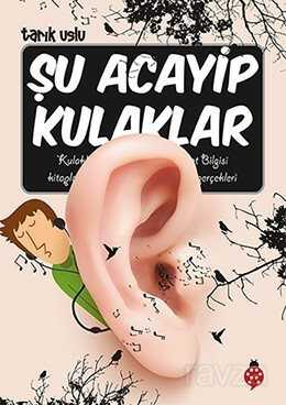 Şu Acayip Kulaklar - Uğurböceği Yayınları