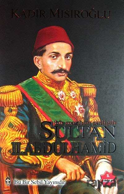 Sultan II. Abdülhamid Han / Bir Mazlum Padişah - Sebil Yayınevi