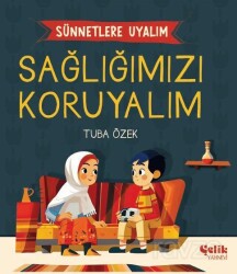 Sünnetlere Uyalım Sağlığımızı Koruyalım - Çelik Yayınevi