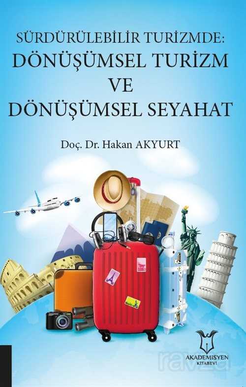 Sürdürülebilir Turizmde Dönüşümsel Turizm ve Dönüşümsel Seyahat - Akademisyen Kitabevi