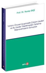 Tahkim Öncesi Uyuşmazlık Çözüm Usulleri ve Bu Usuller Tüketilmeden Tahkime Başvurulmasının Sonuçları - Beta Basım Yayım