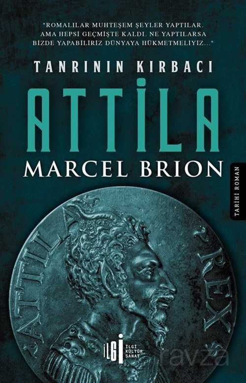 Tanrının Kırbacı Attila - İlgi Kültür Sanat Yayınları