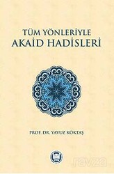 Tüm Yönleriyle Akaid Hadisleri - M.Ü. İlahiyat Fak. Vakfı Yayınları