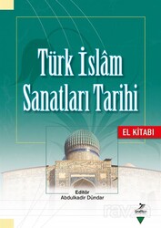 Türk İslam Sanatları Tarihi El Kitabı - Grafiker Yayınları