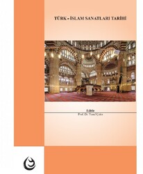 Türk İslâm Sanatları Tarihi - Lisans Yayıncılık