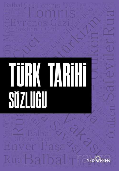 Türk Tarihi Sözlüğü - Yediveren Yayınları