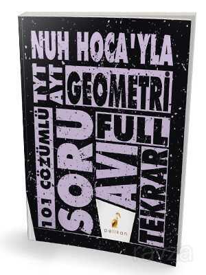 TYT - AYT Nuh Hocayla Geometri Soru Avı 101 Çözümlü Soru - Pelikan Tıp Teknik Yayınları