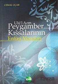 Ulü'l Azm Peygamber Kıssalarının Enfüsi Manaları - Kitsan Basım Yayın