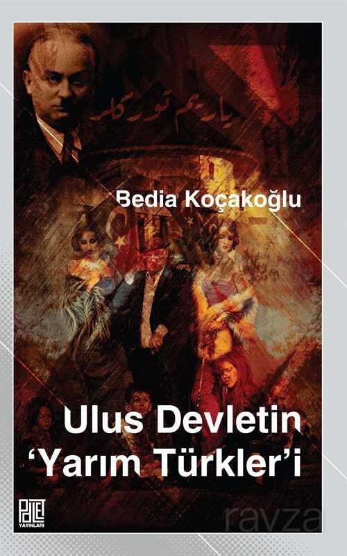 Ulus Devletin 'Yarım Türkler'i - Palet Yayınları (Konya)