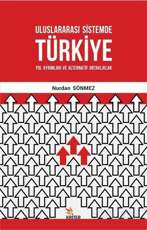 Uluslararası Sistemde Türkiye: Yol Ayrımları ve Alternatif Ortaklıklar - Kriter Basım Yayın Dağıtım