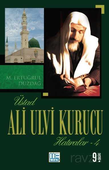 Üstad Ali Ulvi Kurucu Hatıralar 4 - Med Yayınevi