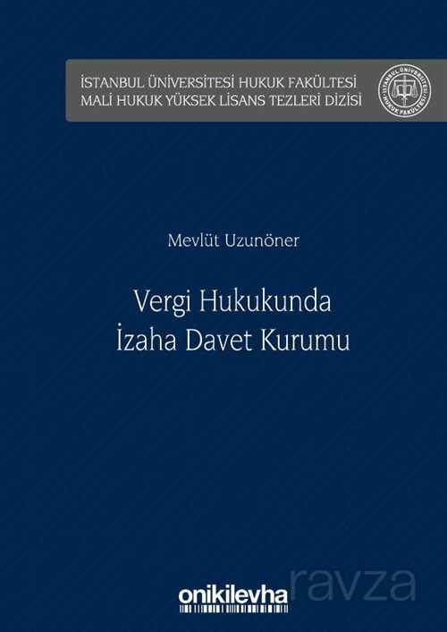 Vergi Hukukunda İzaha Davet Kurumu İstanbul Üniversitesi Hukuk Fakültesi Mali Hukuk Yüksek Lisans Te - Kor Kitap