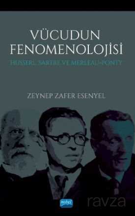 Vücudun Fenomenolojisi Husserl, Sartre Ve Merleau-Ponty - Nobel Yayın Dağıtım