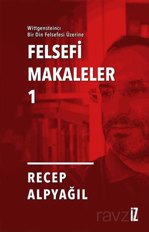 Wittgensteincı Bir Din Felsefesi Üzerine Felsefi Makaleler 1 - İz Yayıncılık