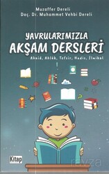 Yavrularımızla Akşam Dersleri (Akaid, Ahlak, Tefsir, Hadis, İlmihal) - Kitap Dünyası (Konya)