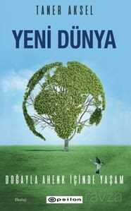 Yeni Dünya Doğayla Ahenk İçinde Yaşam - Epsilon Yayınları