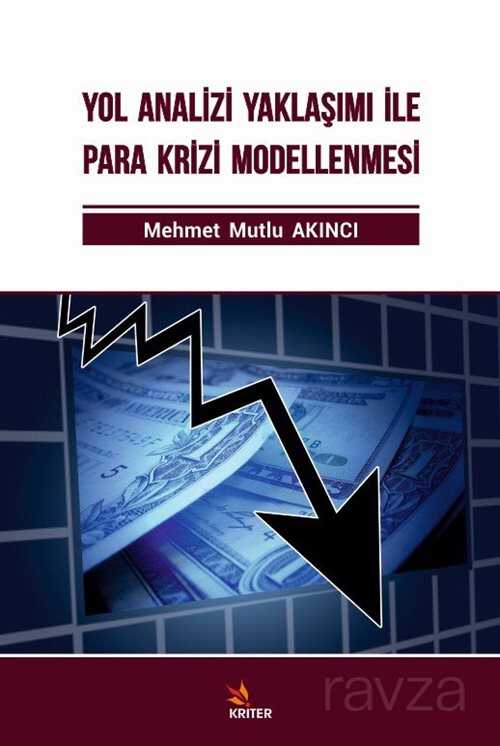 Yol Analizi Yaklaşımı İle Para Krizi Modellenmesi - Kriter Basım Yayın Dağıtım