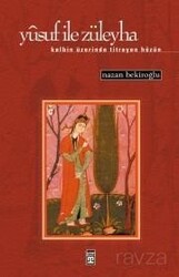 Yusuf ile Züleyha (Kalbin Üzerinde Titreyen Hüzün) - Timaş Yayınları