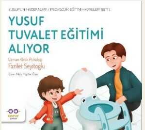 Yusuf Tuvalet Eğitimi Alıyor / Yusuf'un Maceraları / Pedagojik Eğitim Hikayeleri Seti 1 - Cezve Çocuk